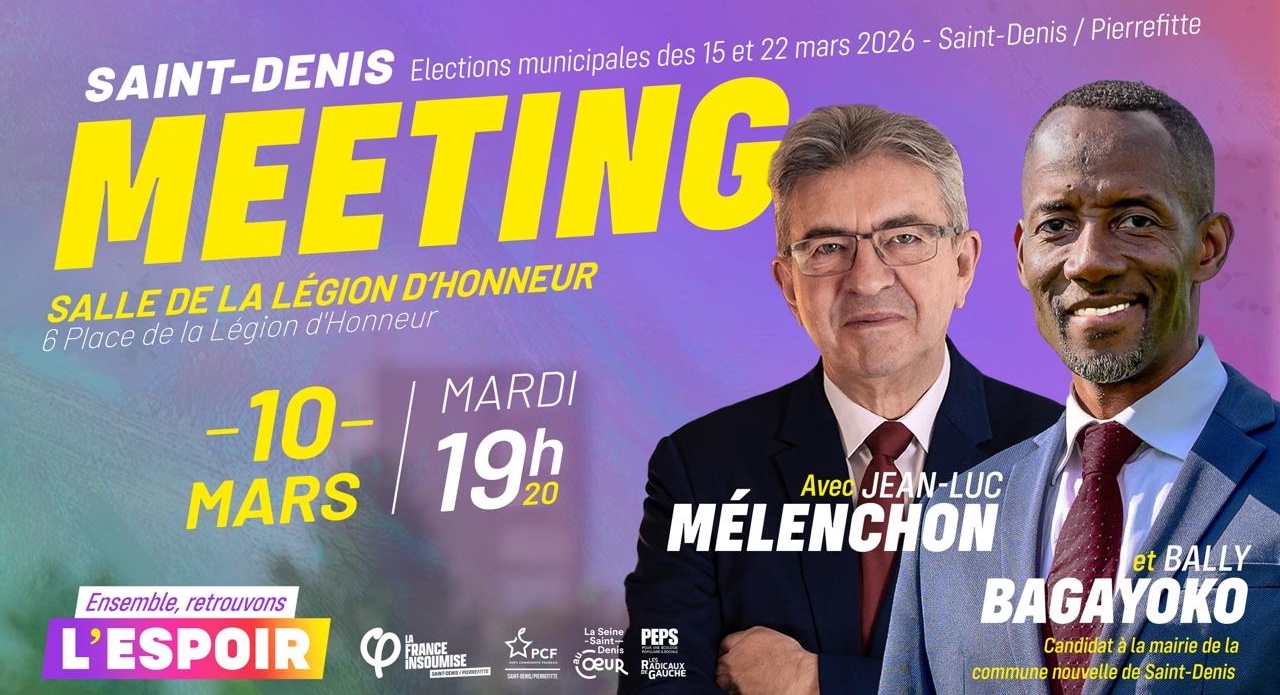 Ensemble, retrouvons l'espoir ! Elections municipales de Saint Denis et Pierrefitte 2026 - LFI - PCF - SSDAC - 10 mars - Jean Luc Melenchon